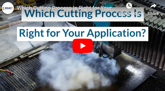 Which Cutting Process Is Right for Your Application?